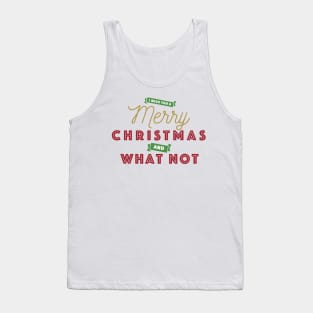 I Wish You A Merry Christmas and What Not Tank Top